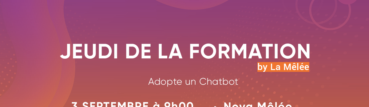 Jeudi formation : Adopte un Chatbot