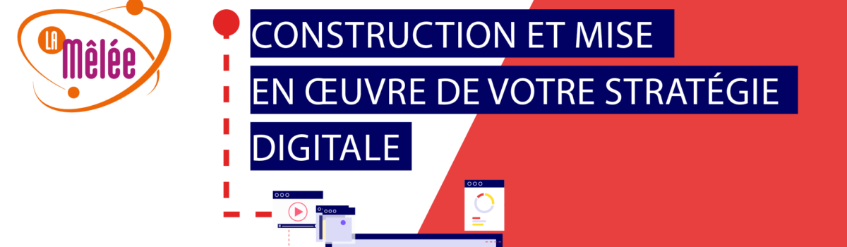 Construction et mise en œuvre de votre stratégie digitale