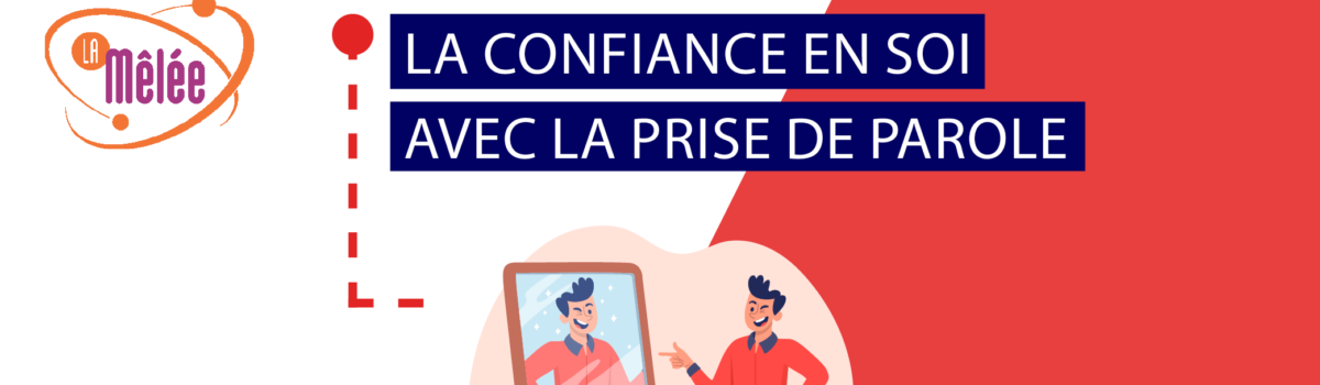 La confiance en soi avec la prise de parole