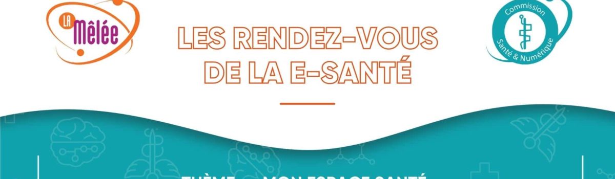 Les rendez-vous de la e-santé « Mon espace Santé, c’est maintenant et c’est pour tous »