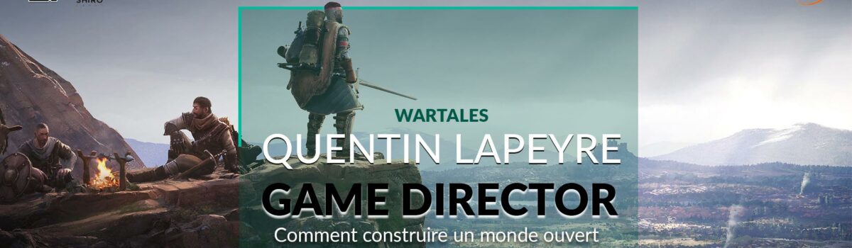 Toulouse Game Dev – Meetup de Novembre : Quentin Lapeyre, Game Director de Wartales