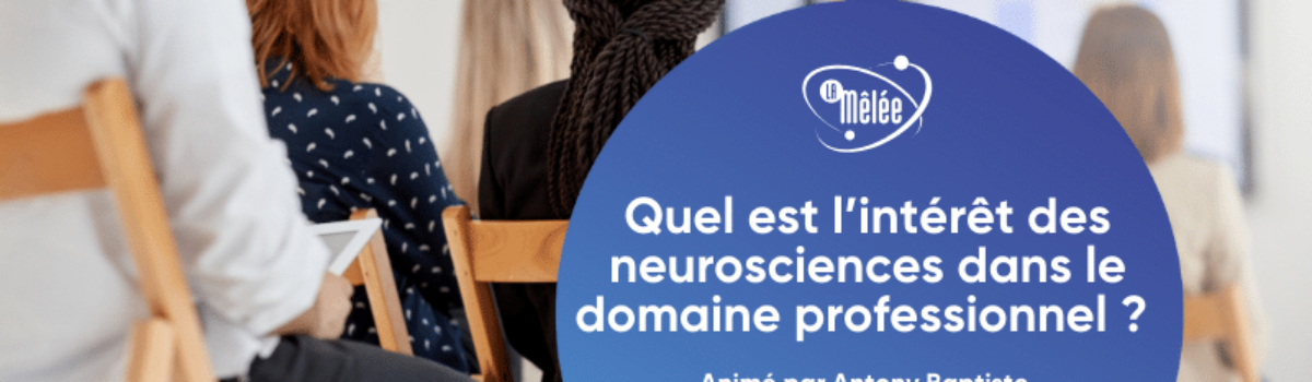 Quel est l’intérêt des neurosciences dans le domaine professionnel ? 