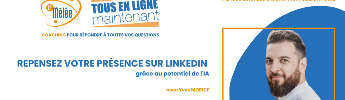 Tous En Ligne Maintenant – Repensez votre présence sur Linkedin